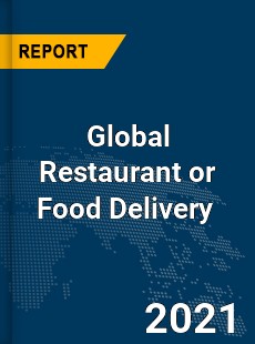 Global Restaurant or Food Delivery Market