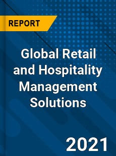 Global Retail and Hospitality Management Solutions Market