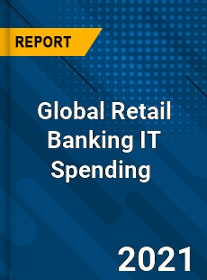 Global Retail Banking IT Spending Market