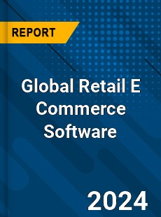 Global Retail E Commerce Software Market