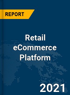 Global Retail eCommerce Platform Market