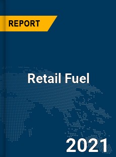 Global Retail Fuel Market