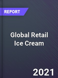 Global Retail Ice Cream Industry