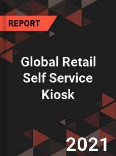 Global Retail Self Service Kiosk Market