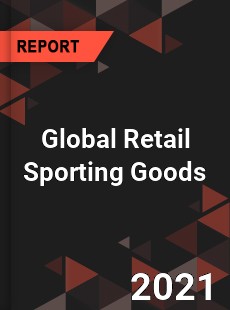 Global Retail Sporting Goods Market