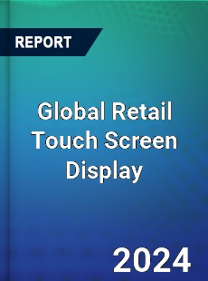 Global Retail Touch Screen Display Market
