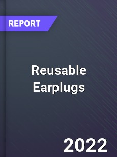 Global Reusable Earplugs Industry