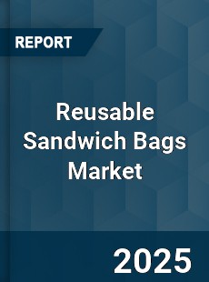 Global Reusable Sandwich Bags Market