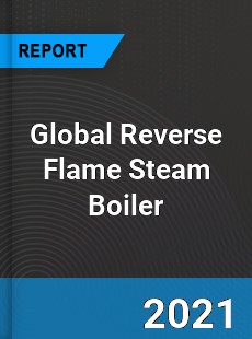 Global Reverse Flame Steam Boiler Market