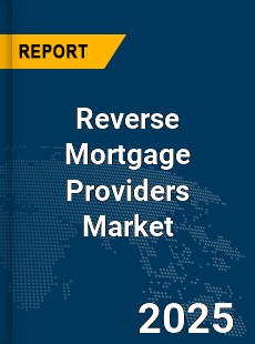Global Reverse Mortgage Providers Market