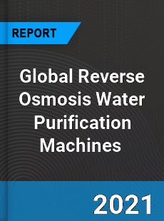 Global Reverse Osmosis Water Purification Machines Market