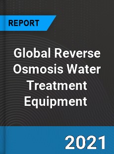 Global Reverse Osmosis Water Treatment Equipment Market