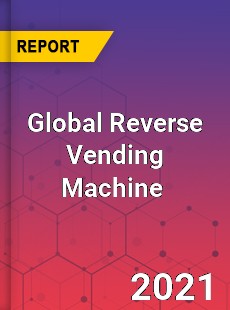 Global Reverse Vending Machine Market