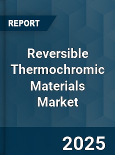 Global Reversible Thermochromic Materials Market