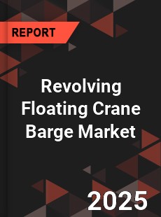 Global Revolving Floating Crane Barge Market