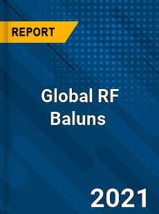 Global RF Baluns Market