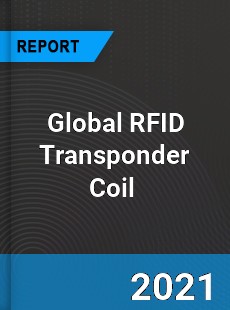 Global RFID Transponder Coil Market