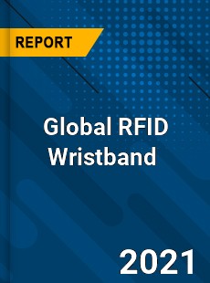 Global RFID Wristband Market