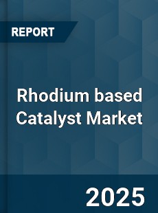 Global Rhodium based Catalyst Market