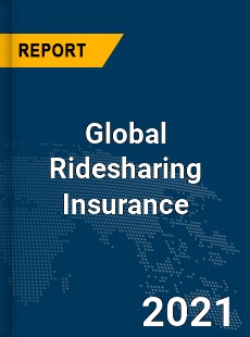 Global Ridesharing Insurance Market