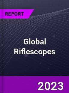 Global Riflescopes Market