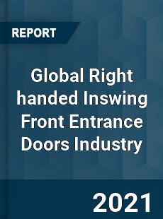 Global Right handed Inswing Front Entrance Doors Industry