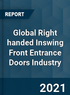 Global Right handed Inswing Front Entrance Doors Industry