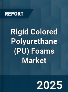 Global Rigid Colored Polyurethane Foams Market