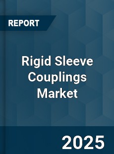 Global Rigid Sleeve Couplings Market