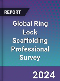 Global Ring Lock Scaffolding Professional Survey Report