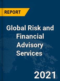 Global Risk and Financial Advisory Services Market