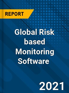 Global Risk based Monitoring Software Market