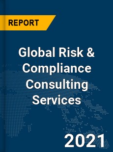 Global Risk amp Compliance Consulting Services Market