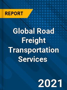 Global Road Freight Transportation Services Market