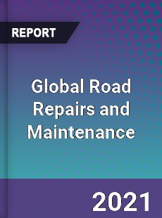 Global Road Repairs and Maintenance Market