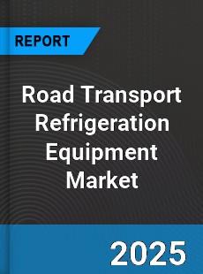 Global Road Transport Refrigeration Equipment Market