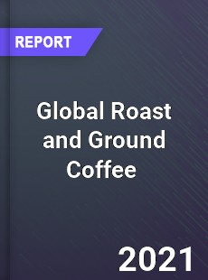 Global Roast and Ground Coffee Market