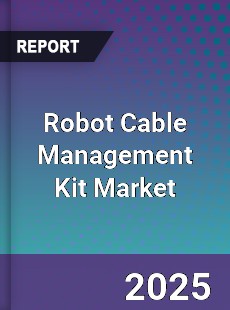Global Robot Cable Management Kit Industry