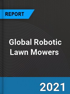 Global Robotic Lawn Mowers Market