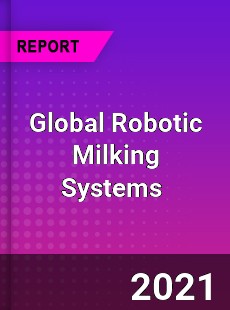 Global Robotic Milking Systems Market