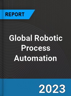 Global Robotic Process Automation Market
