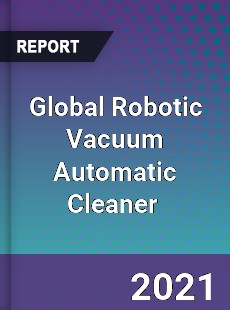 Global Robotic Vacuum Automatic Cleaner Market