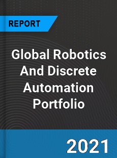 Global Robotics And Discrete Automation Portfolio Industry