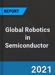 Global Robotics in Semiconductor Market