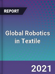 Global Robotics in Textile Market