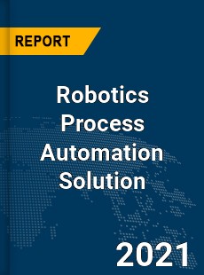 Global Robotics Process Automation Solution Market