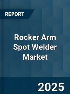 Global Rocker Arm Spot Welder Market