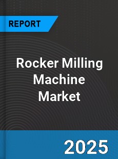 Global Rocker Milling Machine Market