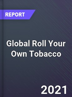 Global Roll Your Own Tobacco Market
