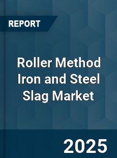 Global Roller Method Iron and Steel Slag Market